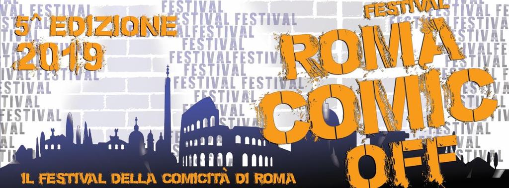 Bando di partecipazione ROMA COMIC OFF - Festival di teatro comico Scadenza: 31 luglio 2019 Bando di partecipazione della quinta edizione del festival di teatro ROMA COMIC OFF, rivolto a compagnie