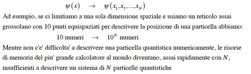 Il problema quantistico a molte particelle e radicalmente piu difficile dell analogo problema classico.