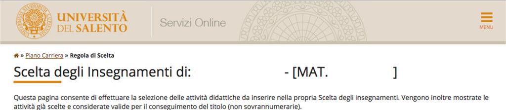 Lo studente può selezionare uno o entrambi gli insegnamenti (AFS) e passare alla Regola successiva (inserendo così nel piano le AFS scelte) oppure usare il pulsante Salta la scelta per non