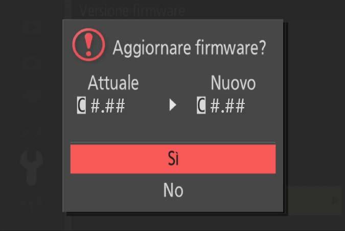 6 Viene visualizzato un dialogo di aggiornamento firmware. Selezionare Sì. 7 L aggiornamento 8 Verificare ha inizio. Osservare le istruzioni su schermo durante l aggiornamento.