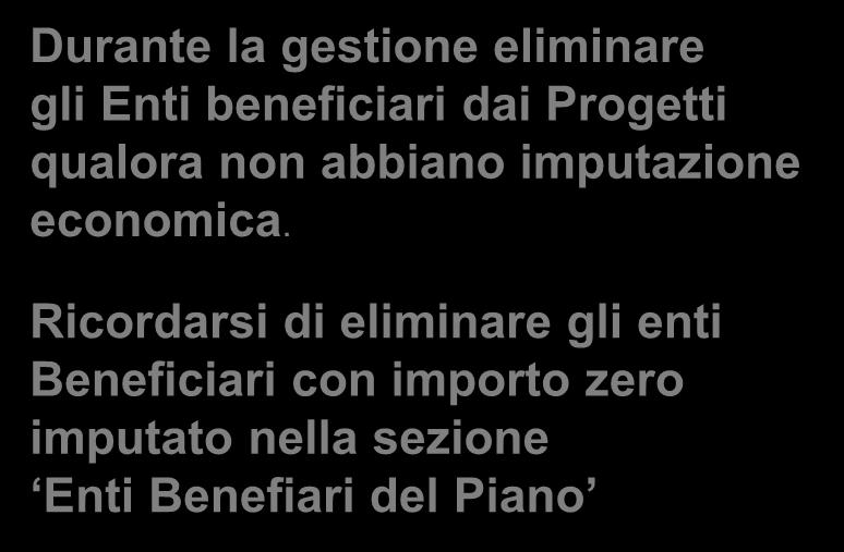 Durante la gestione eliminare gli Enti beneficiari dai Progetti qualora non abbiano imputazione economica.