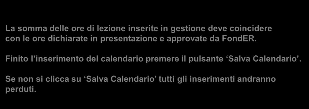 La presenza di un punto esclamativo accanto alle ore inserite in gestione indica che ancora differiscono dal numero di ore inserite in presentazione.