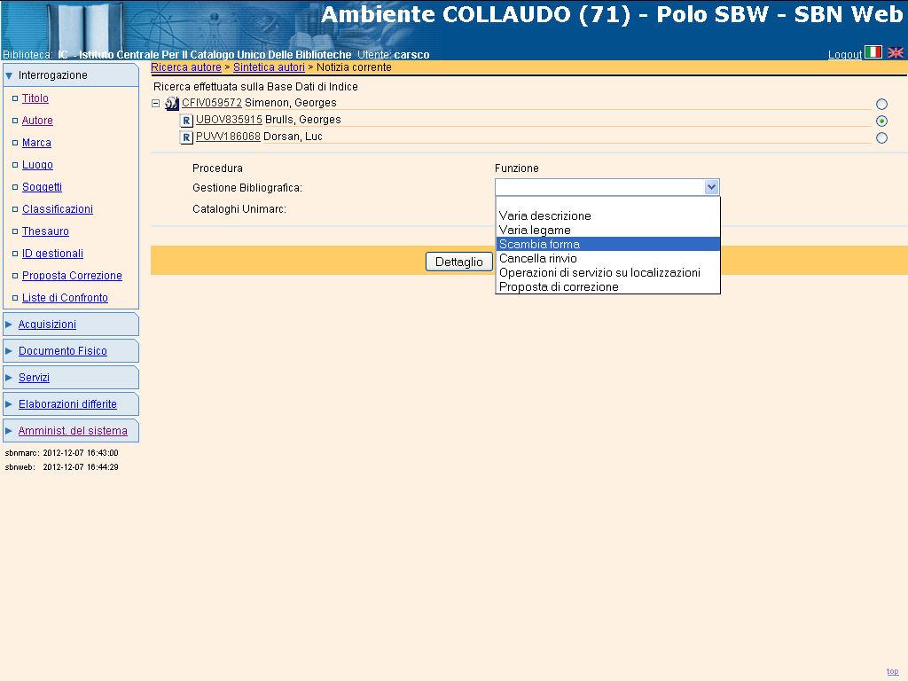 Figura 4 - Scambia autore alternativo con autore principale 3.2 Scambia forma Il sistema consente di scambiare l autore in forma di rinvio con la forma accettata.