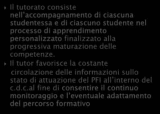 Il tutorato consiste nell accompagnamento di ciascuna studentessa e di ciascuno studente nel processo