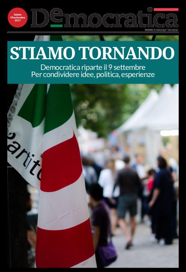 ly/democratica Democratica sarà la voce della più grande comunità politica italiana, lo strumento di informazione e discussione per le centinaia di migliaia di iscritti, militanti, amministratori e