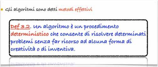 (più matematico)! Gli algoritmi sono detti metodi effettivi! Per eseguire un algoritmo è sufficiente applicare le istruzioni passo dopo passo. 17 18! Problema: X: X1, X2,.