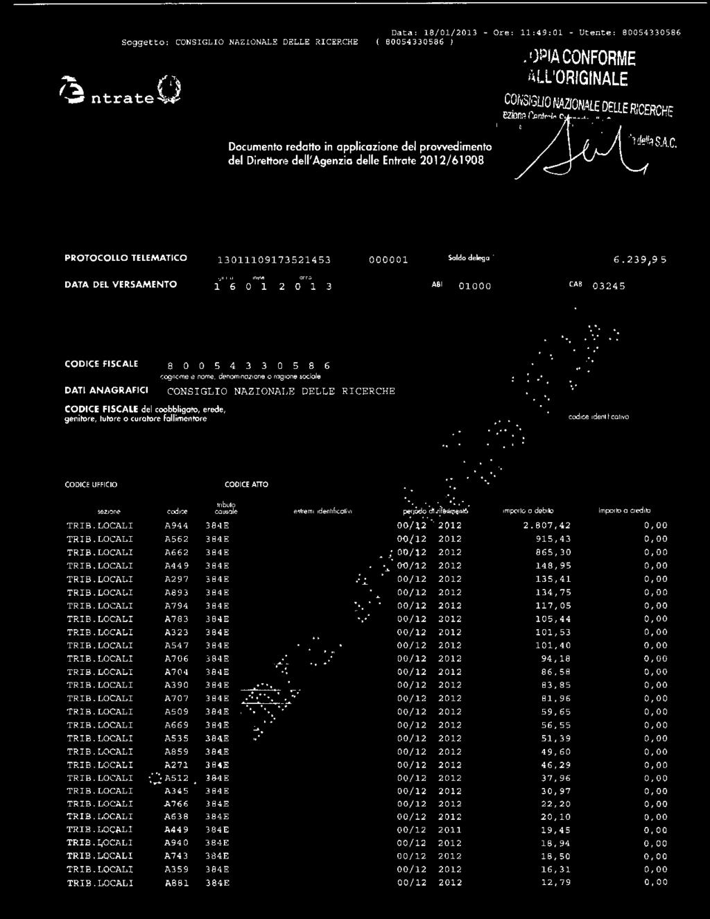 Data 18/01/2013 - Ore 114901 - Utente 80054330586 Documento redatto in applicazione del provvedimento del Direttore dell'agenzia delle Entrate /61908 PROTOCOLLO TELEMATICO 13011109173521453 000001