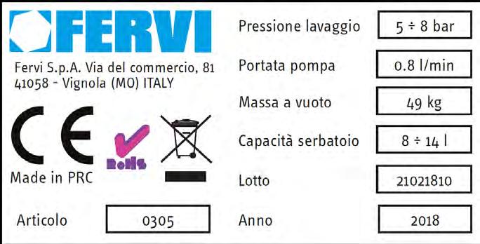 4.2 Targhetta di identificazione Sulla lavapezzi è presente la targhetta di identificazione con il marchio CE ed i seguenti dati: Ragione sociale ed indirizzo del costruttore; Codice articolo; Numero