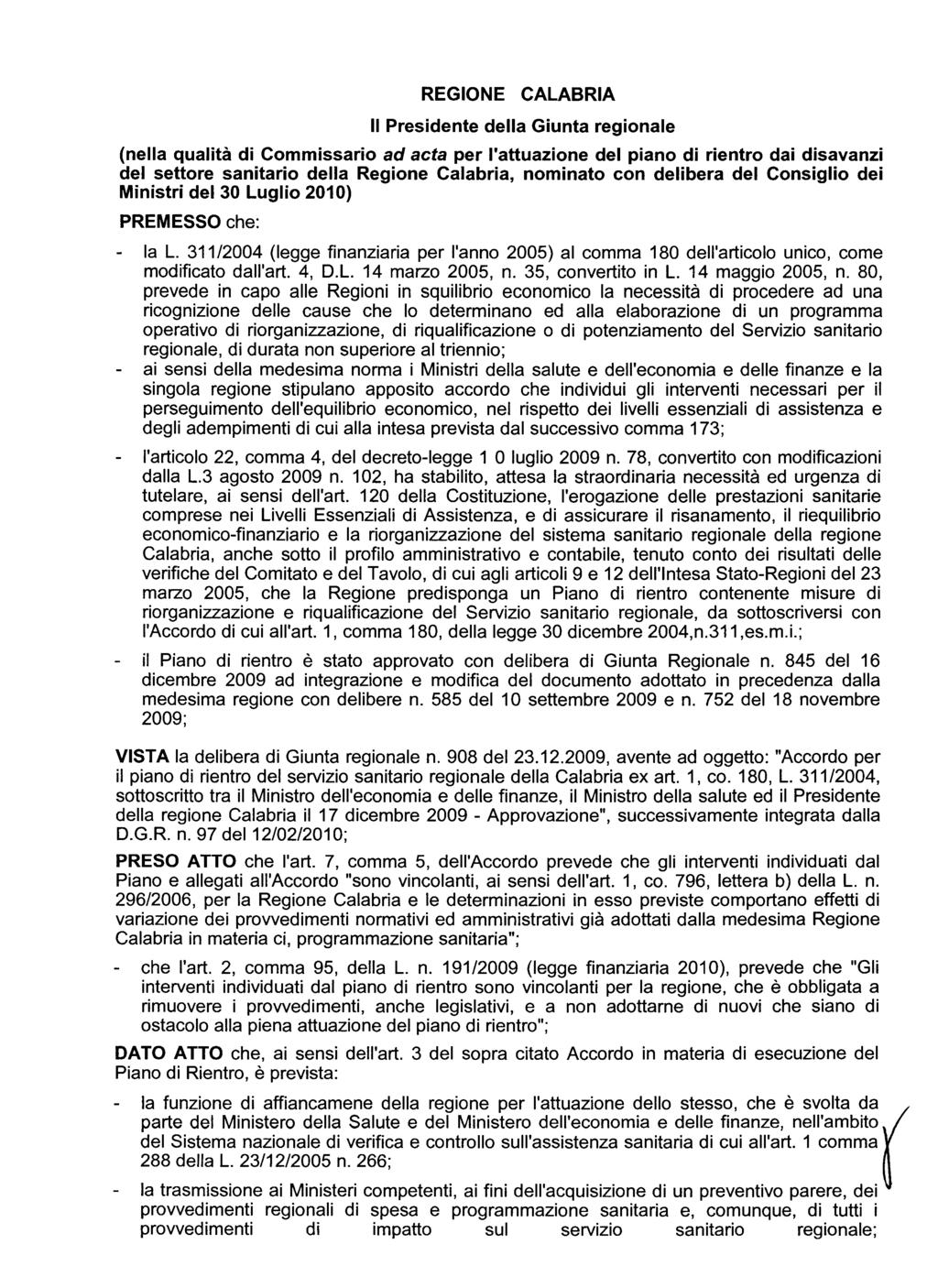 REGIONE Il Presidente CALABRIA della Giunta regionale (nella qualità di Commissario ad acta per l'attuazione del piano di rientro dai disavanzi del settore sanitario della Regione Calabria, nominato