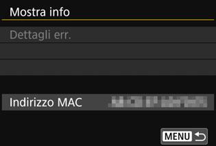 Schermata Mostra info Nella schermata [Mostra info] è possibile verificare il contenuto degli errori e l indirizzo MAC della fotocamera. 1 Selezionare [Funzione Wi-Fi].