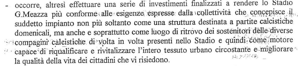 Il Meazza: lo stato di fatto 4 L attuale Stadio Meazza non risponde alle esigenze del calcio moderno, sia per i Club che per i tifosi in termini: Funzionali Di adeguatezza agli standard di confort