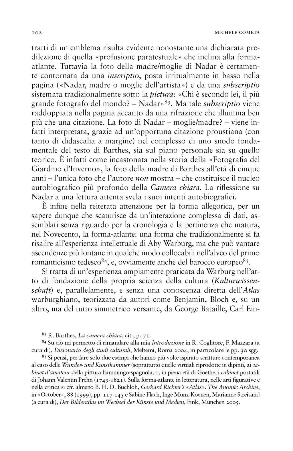 102 M IC H E L E CO M ETA tratti di un emblema risulta evidente nonostante una dichiarata predilezione di quella «profusione paratestuale» che inclina alla formaatlante.