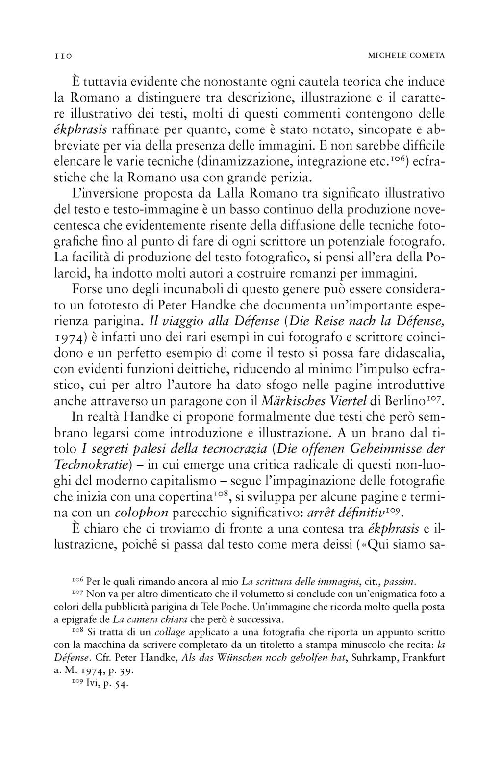 n o M IC H E L E CO M ETA È tuttavia evidente che nonostante ogni cautela teorica che induce la Romano a distinguere tra descrizione, illustrazione e il carattere illustrativo dei testi, molti di