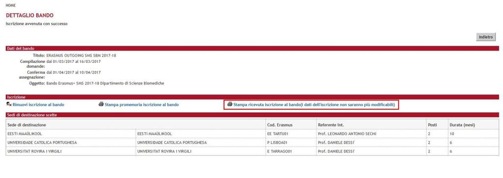 Riepilogo sedi e stampa ricevuta Per l'iscrizione le opzioni sono: Rimuovi iscrizione al bando per annullare l'iscrizione Stampa promemoria di iscrizione al bando Stampa