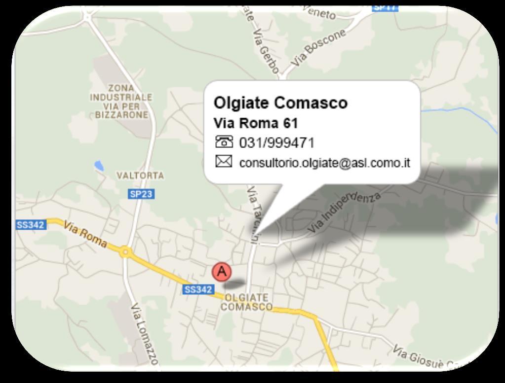 CONSULTORIO DI OLGIATE COMASCO Via Roma 61 tel. 031/999471 Orari: lunedì, mercoledì e giovedì 8.30-12.30 martedì 8.30-12.30 14.00-16.00 - venerdì 8.30-10.30 E mail: consultorio.olgiate@asst-lariana.