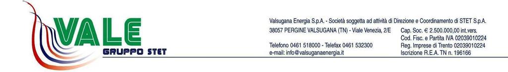 AVVISO RELATIVO AGLI APPALTI AGGIUDICATI Direttiva 2004/17/CE SEZIONE I: ENTE AGGIUDICATORE I.1) DENOMINAZIONE, INDIRIZZO E PUNTI DI CONTATTO Valsugana Energia S.p.A. ( S.p.A.) Indirizzo postale: Viale Venezia n.