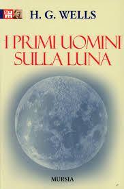 Wells, I primi uomini sulla Luna (1901).