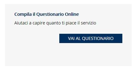 4. Questionario di gradimento La funzionalità permette di compilare online il questionario di soddisfazione dell'utente circa il servizio offerto. Figura 6 - Compila il questionario 4.1.