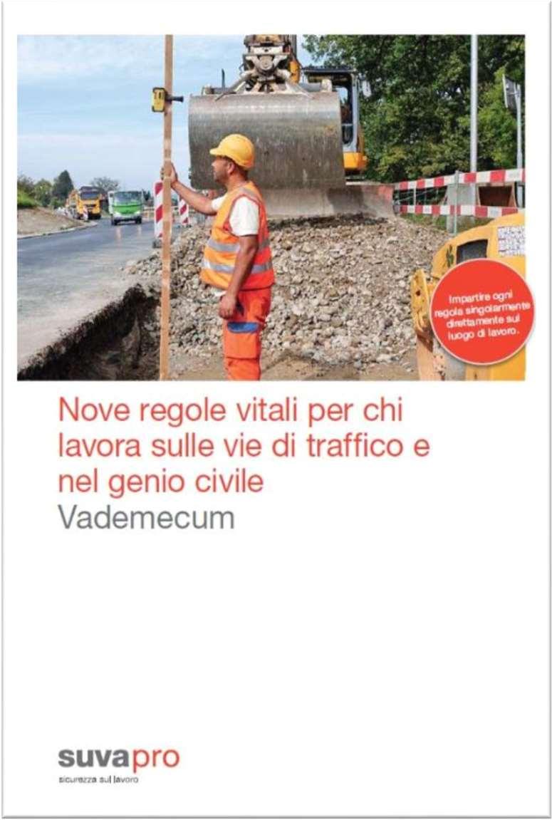 Nove regole vitali per chi lavora sulle vie di traffico e nel Genio Civile 1. Pianificazione accurata dei lavori 2. Attenzione al traffico 3. Vedere ed essere visti 4.