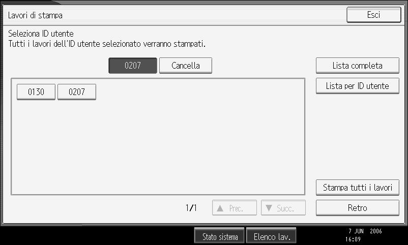 Altre funzioni di stampa Lista per ID utente Selezionando [Lista per ID utente] da [Lista lavori di stampa iniziali] viene visualizzata la seguente schermata: 1 2 3 4 5 3 6 7 IT AMU004S A ID utente