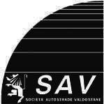 SAV Società Autostrade Valdostane S.p.A. La Società gestisce la tratta autostradale Quincinetto Aosta, di 59,5 chilometri, e risulta controllata dal Gruppo, alla data del 31 dicembre 2010, con una percentuale pari al 67,63%.