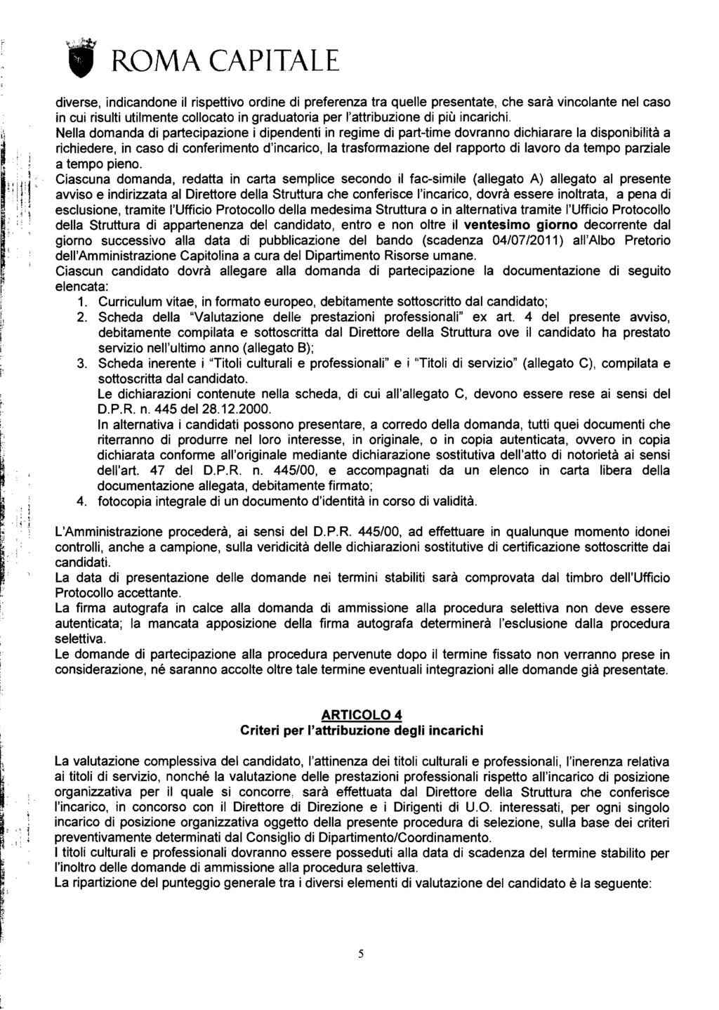 l:!, j, ROMA CAPITALE dverse, ndcandone l rspettvo ordne d preferenza tra quelle presentate, che sarà vncolante nel caso n cu rsult utlmente collocato n graduatora per l'attrbuzone d pù ncarch.