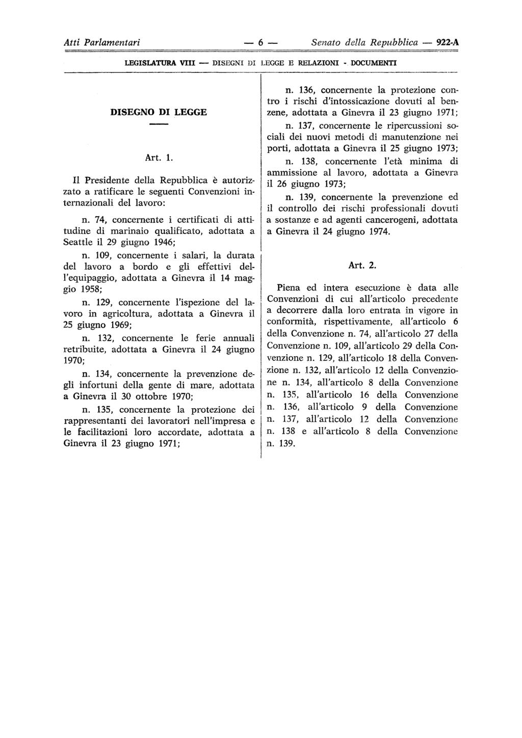 Atti Parlamentari Senato della Repubblica 922-A DISEGNO DI LEGGE Art. 1. Il Presidente della Repubblica è autorizzato a ratificare le seguenti Convenzioni internazionali del lavoro: n.