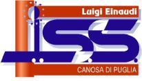 ISTITUTO DI ISTRUZIONE SECONDARIA SUPERIORE Luigi EINAUDI Dirigente Scolastico Tel. 0883661496 Direttore SS. GG. AA. Tel. 0883661496 Segreteria Fax 0883666007 Via Luigi Settembrini, 160-76012 - CANOSA DI PUGLIA (BT) - C.