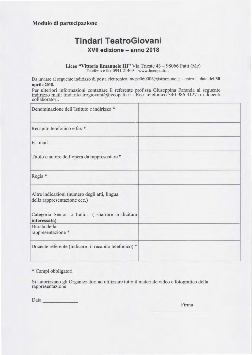 Modulo di partecipazione Tindari TeatroGiovani XVII edizione - anno 2018 Liceo "Vittorio Emanuele III" Via Trieste 43-98066 Patti (Me) Telefono e fax 0941 21409 - www.liceopatti.