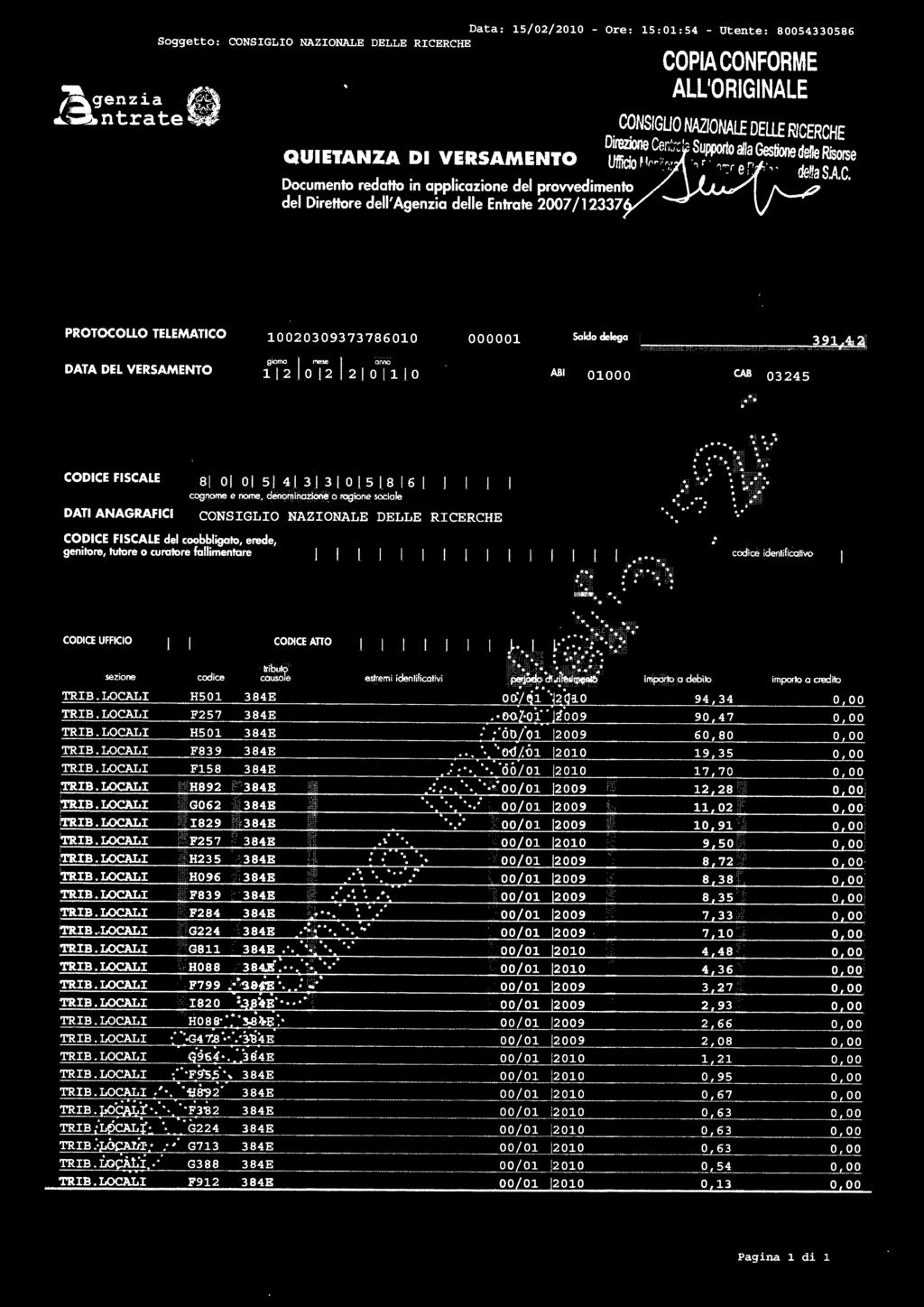 ~ genzia Data: 15/02/2010 - Ore: 15:01 : 54 - Utente : 80054330586 Soggetto: ALL'ORIGINALE.-:. ntrat e. C~tJSIGUO NAZIONALE DELLE RICERCHE Dl~ne Centra'a Supporto a:la Gestione ds~e Ri.