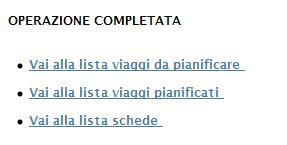 Terminata la pianificazione del viaggio occorre tornare all elenco delle schede selezionando il