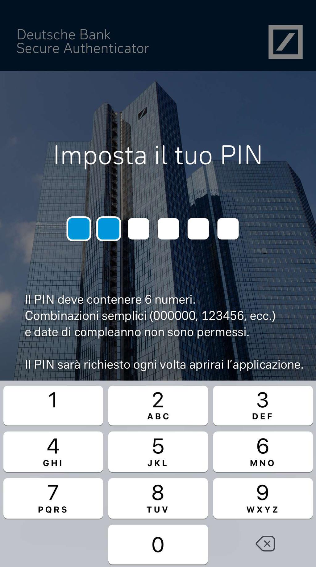 8 Scelta del PIN Creare il proprio PIN di 6 cifre (le combinazioni semplici es. 111111, 123456, non saranno considerate valide).