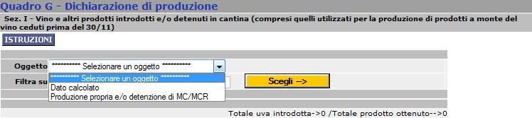 Quadro G Dichiarazione di produzione Sezione I Vino e altri prodotti introdotti in cantina (compresi quelli utilizzati per la produzione di prodotti a monte del vino ceduti prima del 30