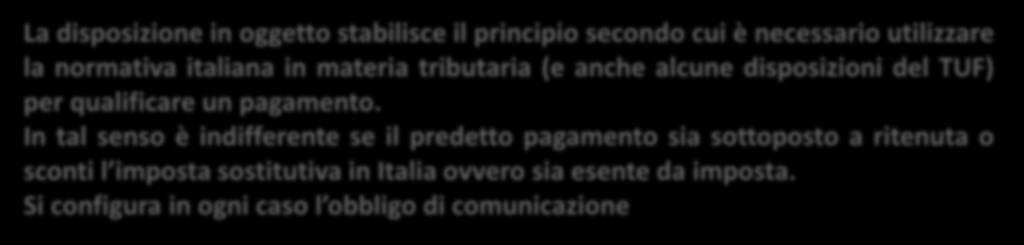La disposizione in oggetto stabilisce il principio secondo cui è necessario utilizzare la normativa italiana in materia tributaria (e anche alcune disposizioni del TUF) per