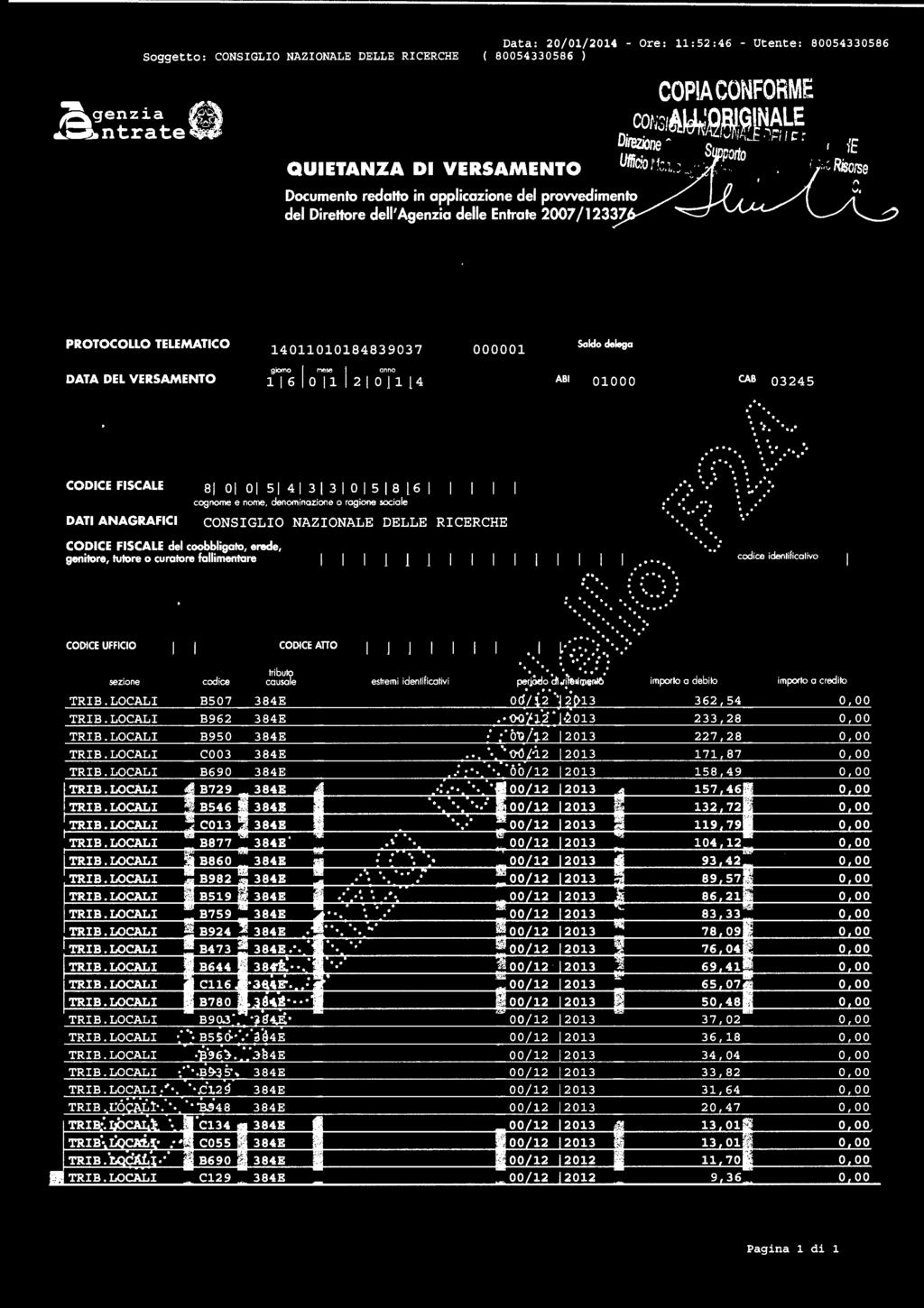 'l"' genzia A -; ntratew Soggetto : QUIETANZA DI VERSAMENTO Documento redaho in applicazione del provvedimento del DireHore dell'agenzia delle Entrate 2007/12337 Data: 20/ 01 / 2014 - Ore : 11:52:46