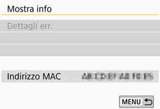 Schermata Mostra info Nella schermata [Mostra info] è possibile verificare il contenuto degli errori e l'indirizzo MAC. 1 2 Premere il pulsante <k>.