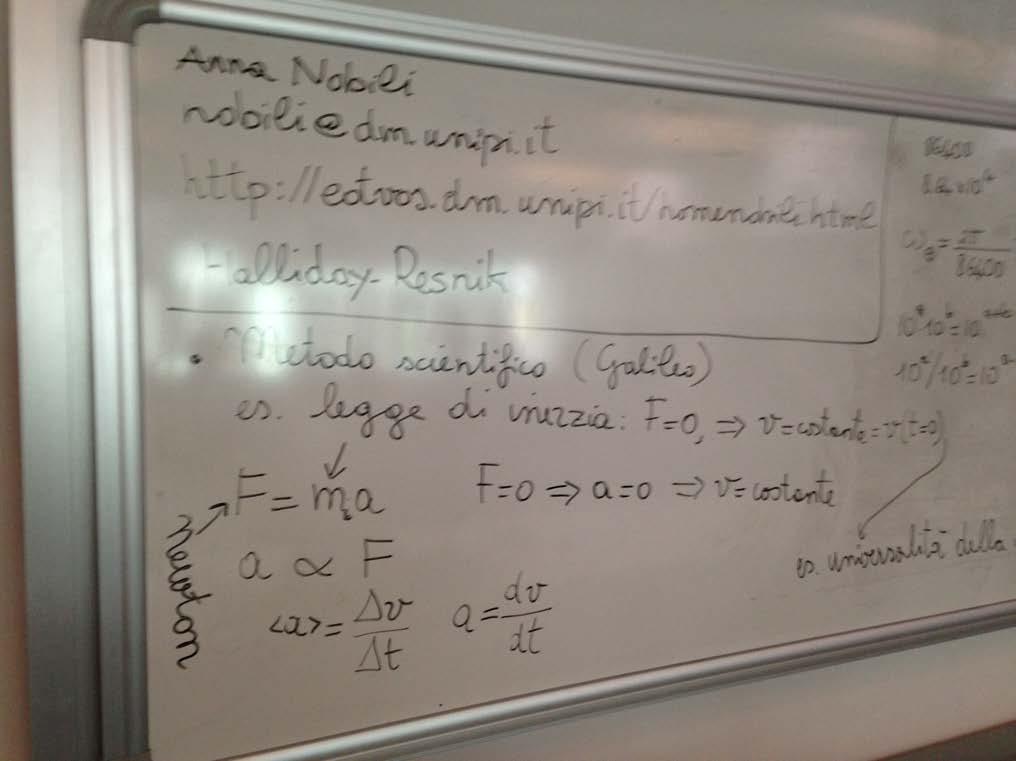 Fisica 1 per studenti di chimica - Anno accademico 2014-2015 - Anna Nobili 25 Settembre 2014 -Considerazioni sul metodo scientifico di Galileo su cui si basa la fisica (esempi: legge di inerzia e