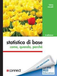 2.) STATISTICA DI BASE Autori: Fulvia Mecatti Editore: McGraw Hill; 2 edizione Lingua: Italiano ISBN-10: 88-386-6885-2 ISBN-13: 978-88-386-6885-2 Con riferimento ai seguenti capitoli: Cap.