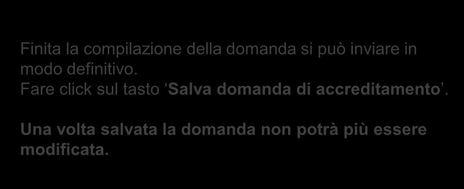 Finita la compilazione della domanda si può inviare in modo definitivo. Fare click sul tasto Salva domanda di accreditamento.