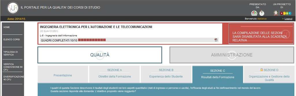 Sezione C Risultati della Formazione I quadri di questa Sezione descrivono il risultato della formazione nei loro aspetti quantitativi (dati di ingresso, percorso e uscita), l efficacia degli studi