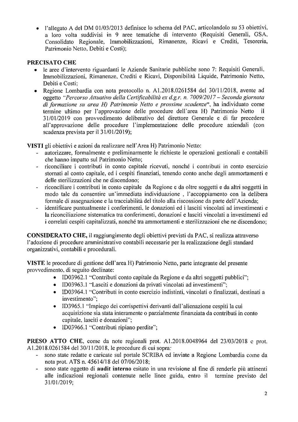 l'allegato A del DM 01/03/2013 definisce lo schema del PAC, articolandolo su 53 obiettivi, a loro volta suddivisi in 9 aree tematiche di intervento (Requisiti Generali, GSA, Consolidato Regionale,