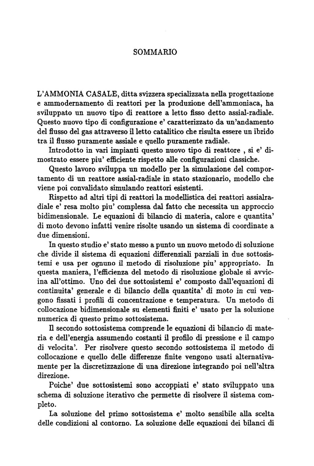 SOMMARIO L'AMMONIA CASALE, ditta svizzera specializzata neua progettazione e ammodernamento di reattori per la produzione dell'ammoniaca, ha sviluppato un nuovo tipo di reattore a letto fisso detto