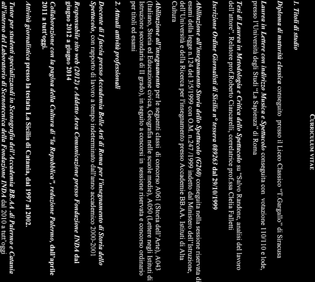 1 residente in Corso Tirnoleonte, 84/A indirizzo e.rnail loredana.faraci@tin.it CURRICULUM VITAE 1. Titoli di studio Diploma di maturità classica conseguito presso il Liceo Classico T.