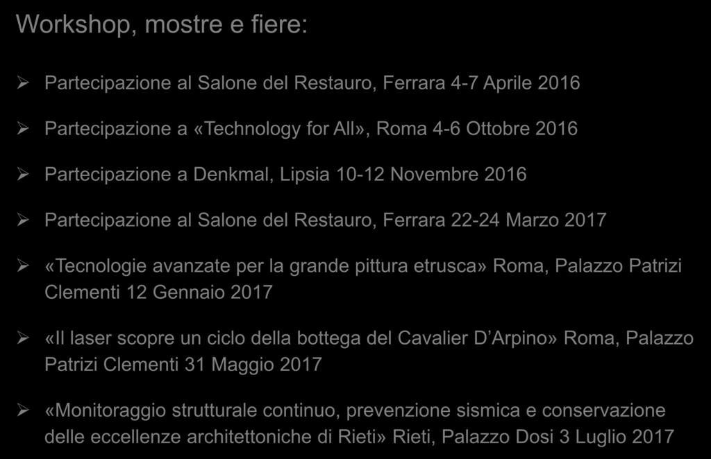 Palazzo Patrizi Clementi 12 Gennaio 2017 «Il laser scopre un ciclo della bottega del Cavalier D Arpino» Roma, Palazzo Patrizi Clementi 31 Maggio 2017 «Monitoraggio strutturale continuo,