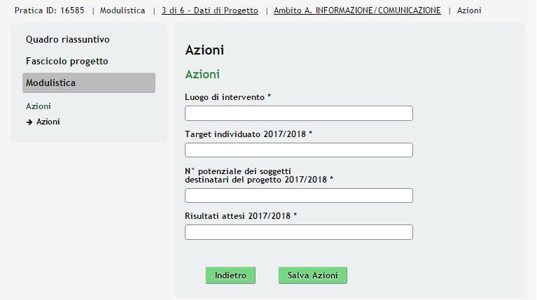 Nel sottomodulo dedicato a ciascun ambito descrivere le azioni e valorizzare le spese previste per la realizzazione degli obbiettivi. Per procedere con l inserimento delle Azioni selezionare l icona.