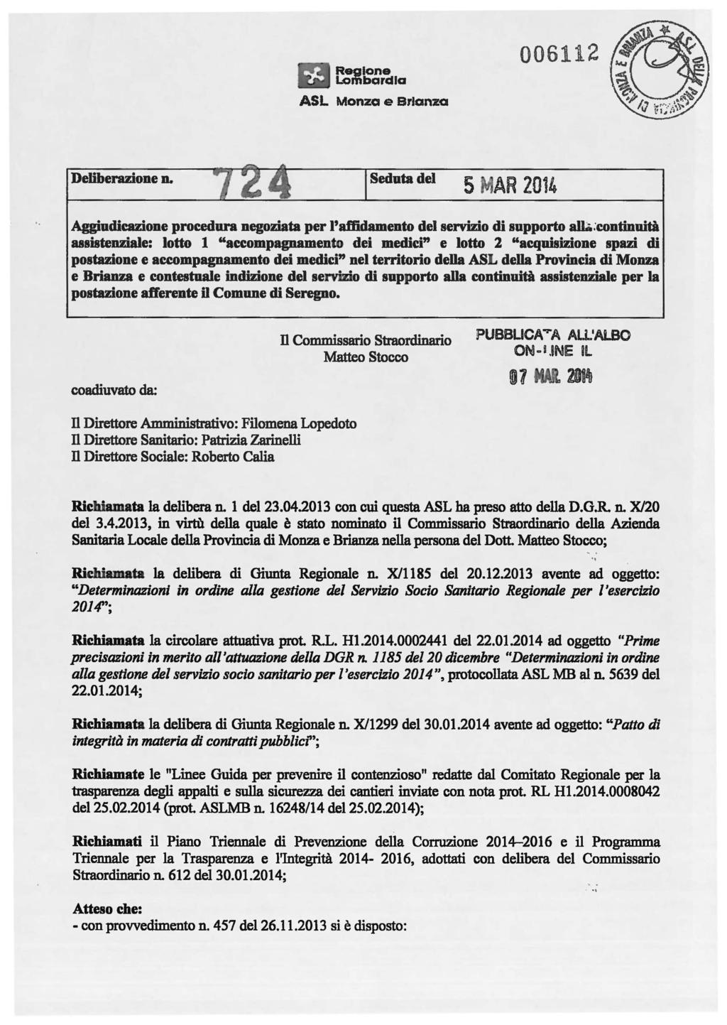 LoMbardia ASL Monza e Brianza Deliberazione n. Seduta del 5 AR 2014 Aggiudieazione procedura negoziata per l'affidamento del servizio di supporto an.