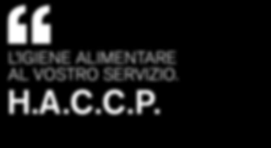 IA S.p.A. è in grado di assistere, ed implementare, i piani di autocontrollo imposti a tutti gli operatori, che durante l attività lavorativa, vengono a contatto con alimenti e bevande, offrendo