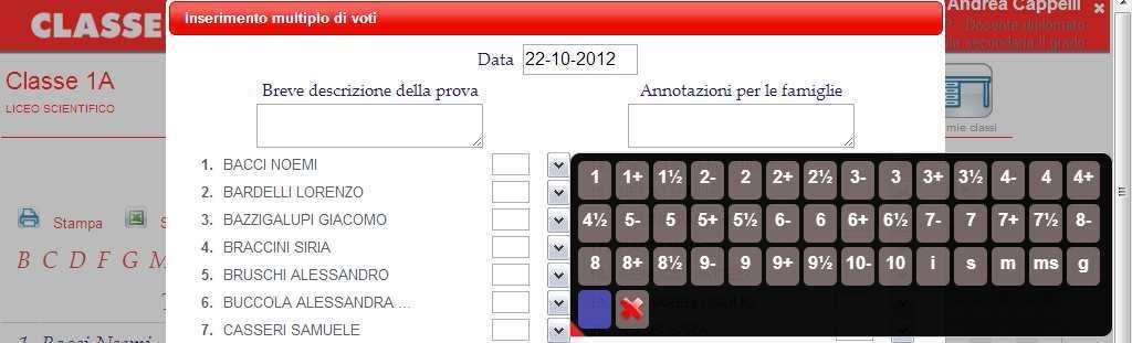 Il voto può essere attribuito al singolo alunno: Click nella colonna del voto e nella riga dell alunno Inserimento Multiplo di Voti Nella finestra di Inserimento Multiplo di Voti è possibile: 1.