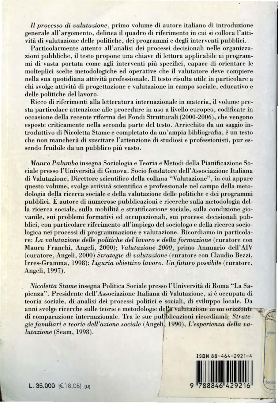 Il processo di valutazione, primo volume di autore italiano di introduzione generale all' a1 gomen to, delinea il quadro di riferimento in cui si colloca l'attività di valutazione delle politiche,