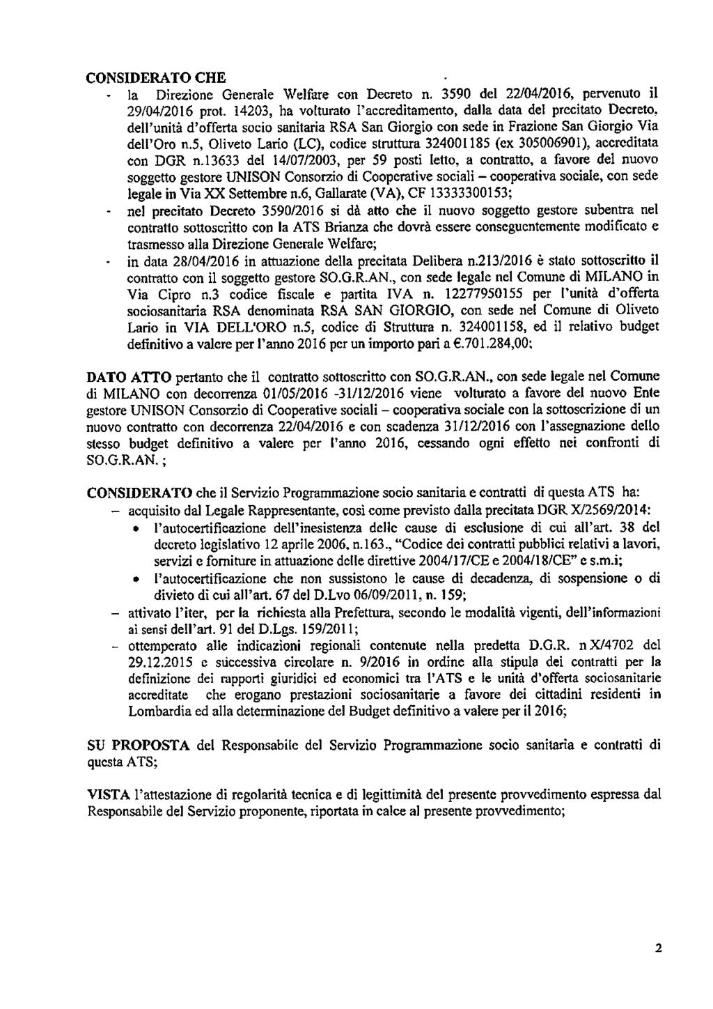 CONSIDERATO CHE - la Direzione Generale Welfare con Decreto n. 3590 del 22/04/2016, pervenuto il 29/04/2016 prot.